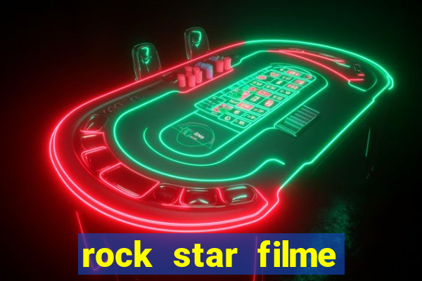 rock star filme completo dublado online